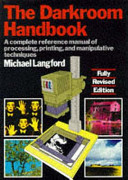 The darkroom handbook / Michael Langford ; photography consultant Tim Stephens.