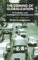 The coming of globalization : its evolution and contemporary consequences / Richard Langhorne.
