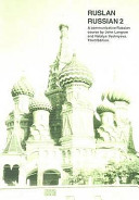 Ruslan Russian. a communicative course for beginners in Russian / by John Langran and Natalya Veshnyeva.