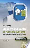 Stability and control of aircraft systems introduction to classical feedback control / Roy Langton.
