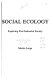 Social ecology : exploring post-industrial society / Martin Large.
