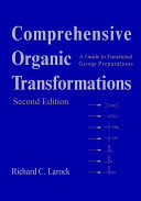 Comprehensive organic transformations : a guide to functional group preparations / Richard C. Larock.