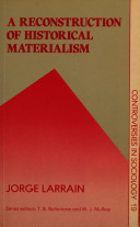 A reconstruction of historical materialism / Jorge Larrain.