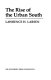 The rise of the urban South / Lawrence H. Larsen.