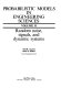 Probabilistic models in engineering sciences (by) Harold J. Larson, Bruno O. Shubert /