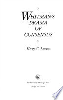 Whitman's drama of consensus / Kerry C. Larson.