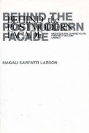 Behind the postmodern facade : architectural change in late twentieth-century America / Magali Sarfatti Larson.