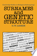 Surnames and genetic structure / Gabriel Ward Lasker ; with maps and diagrams, prepared by C.G.N. Mascie-Taylor, A.J. Boyce and G. Brush, of the distribution of 100 surnames in England and Wales.