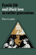 Family life and illicit love in earlier generations : essays in historical sociology / (by) Peter Laslett.