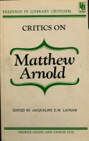 Critics on Matthew Arnold : readings in literary criticism / edited by Jacqueline E.M. Latham.