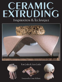 Ceramic extruding : inspiration & technique / Tom Ltaka and Jean Latka ; foreword by Gerry Williams.