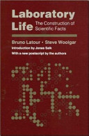 Laboratory life : the construction of scientific facts / Bruno Latour, Steve Woolgar ; introduction by Jonas Salk ; with a new postscript and index by the authors.