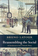 Reassembling the social : an introduction to actor-network-theory / Bruno Latour.