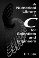 A numerical library in C for scientists and engineers / H.T. Lau.