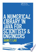 A numerical library in Java for scientists & engineers / Hang T. Lau.