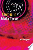 Key themes in media theory / Dan Laughey.