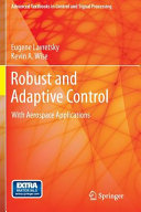 Robust and adaptive control : with aerospace applications / by Eugene Lavretsky, Kevin A. Wise.