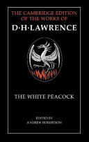 The white peacock / D.H. Lawrence ; edited by Andrew Robertson.
