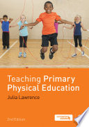 Teaching primary physical education Julia Lawrence.