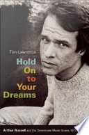 Hold on to your dreams Arthur Russell and the downtown music scene, 1973-1992 / Tim Lawrence.