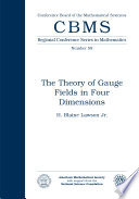 The theory of gauge fields in four dimensions / H. Blaine Lawson.