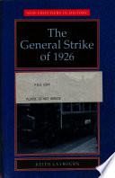 The General Strike of 1926 / Keith Laybourn.