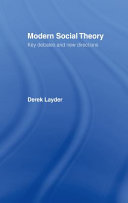 Modern social theory : key debates and new directions / Derek Layder.