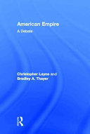 American empire : a debate / Christopher Layne, Bradley A. Thayer.
