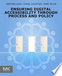 Ensuring digital accessibility through process and policy Jonathan Lazar, Daniel F. Goldstein, Anne Taylor.