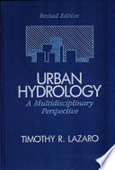 Urban hydrology : a multidisciplinary perspective / Timothy R. Lazaro..