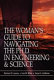 The woman's guide to navigating the Ph. D in engineering & science / Barbara B. Lazarus, Lisa M. Ritter, Susan A. Ambrose.