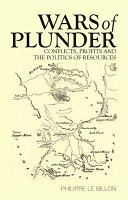 Wars of plunder : conflicts, profits and the politics of resources / Philippe Le Billon.