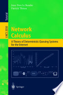 Network calculus : a theory of deterministic queuing systems for the Internet / Jean-Yves Le Boudec, Patrick Thiran.