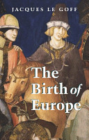 The birth of Europe : 400-1500 / Jacques Le Goff ; translated by Janet Lloyd.