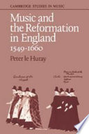 Music and the Reformation in England, 1549-1660 / (by) Peter le Huray.