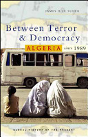 Between terror and democracy : Algeria since 1989 / James D. Le Sueur.