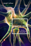 Synaptic self : how our brains become who we are / Joseph LeDoux.