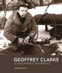 Geoffrey Clarke : a sculptor's materials / Judith LeGrove.