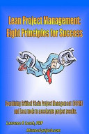 Lean project management : eight principles for success / Lawrence P. Leach.