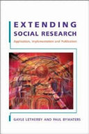 Extending social research : application, implementation and publication / Gayle Leatherby, Paul Bywaters.