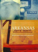 Arkansas : three novellas / David Leavitt.