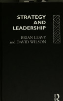 Strategy and leadership / Brian Leavy and David Wilson.