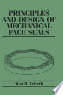 Principles and design of mechanical face seals / Alan O. Lebeck.