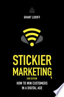 Stickier marketing how to win customers in a digital age / Grant Leboff.