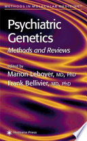 Psychiatric Genetics Methods and Reviews / edited by Marion Leboyer, Frank Bellivier.