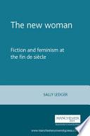 The new woman : fiction and feminism at the fin de siècle / Sally Ledger.