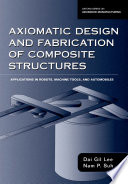 Axiomatic design and fabrication of composite structures : applications in robots, machine tools and automobiles / Dai Gil Lee, Nam Pyo Suh.
