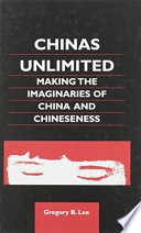 Chinas unlimited : making the imaginaries of China and Chineseness.