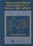 Ordinary and partial differential equation routines in C, C&&, Fortran, Java, Maple, and MATLAB / H.J. Lee and W.E. Schiesser.