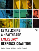Establishing a healthcare emergency response coalition / Jay Lee, Thomas W. Cleare, and Mary Russell.